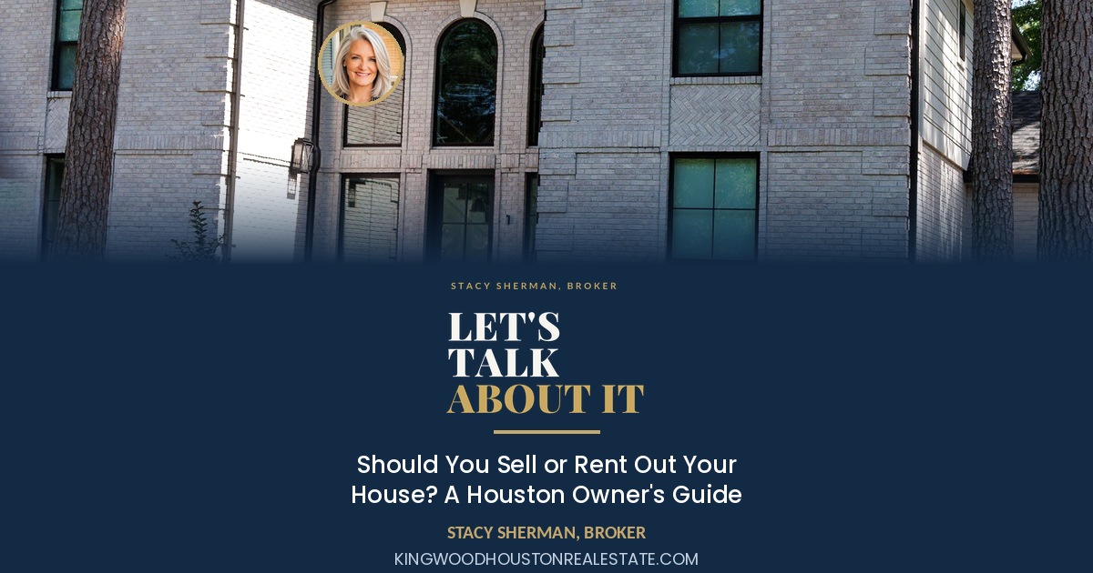 Let's Talk About It podcast card, Stacy Sherman Broker, should you sell or rent your Houston house