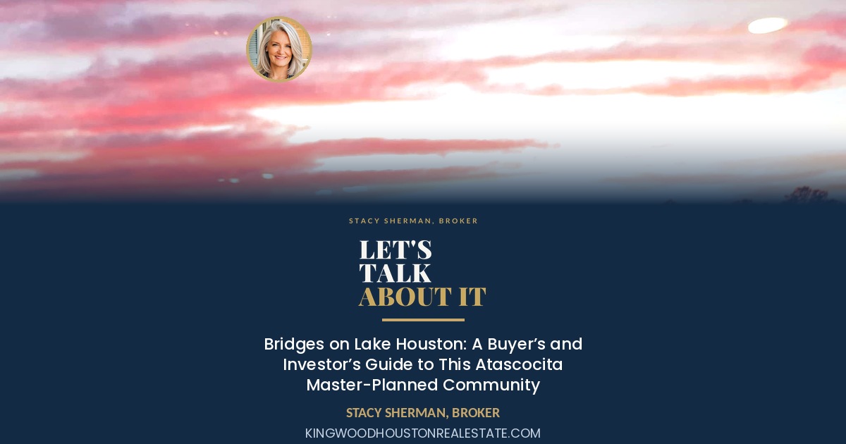 Bridges on Lake Houston: A Buyer’s and Investor’s Guide to This Atascocita Master-Planned Community