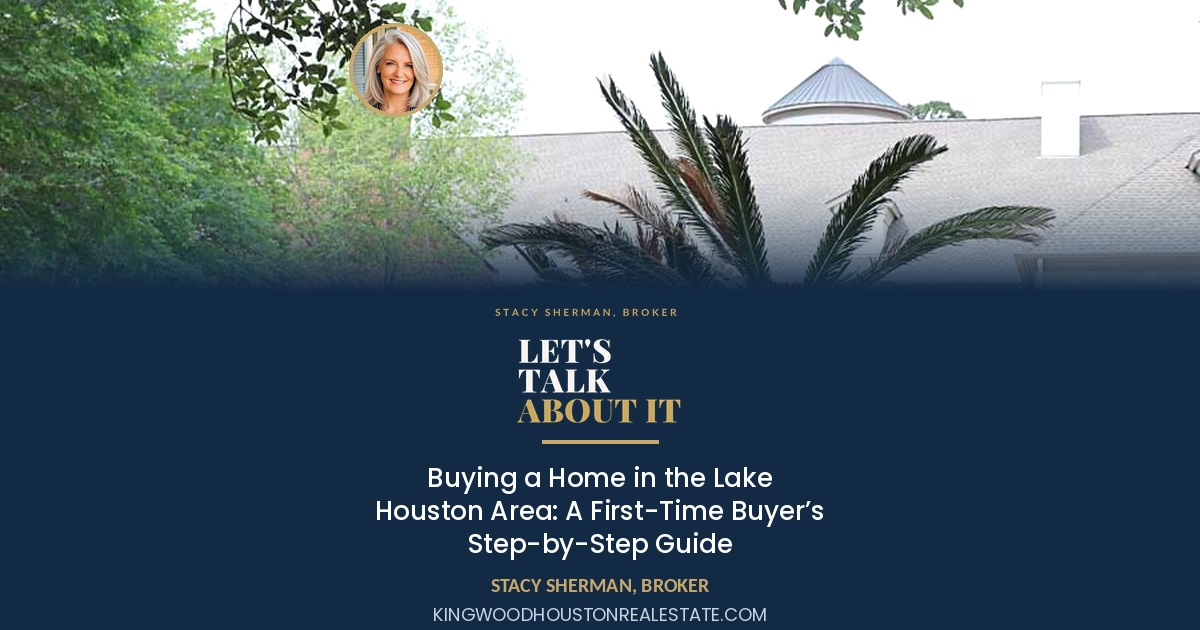 Buying a Home in the Lake Houston Area: A First-Time Buyer’s Step-by-Step Guide