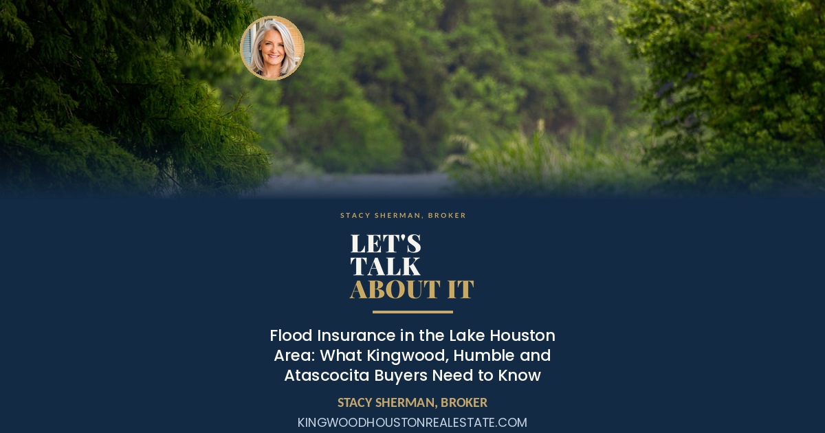 Flood Insurance in the Lake Houston Area: What Kingwood, Humble and Atascocita Buyers Need to Know