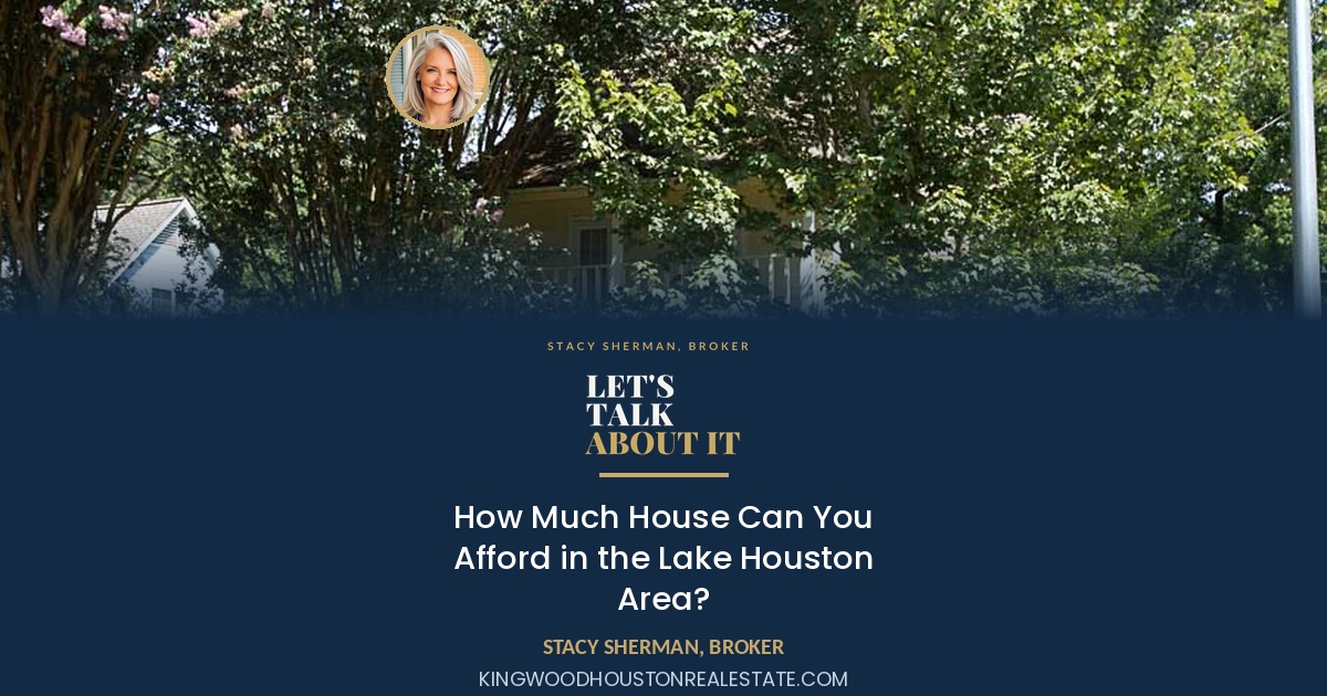 How Much House Can You Afford in the Lake Houston Area?
