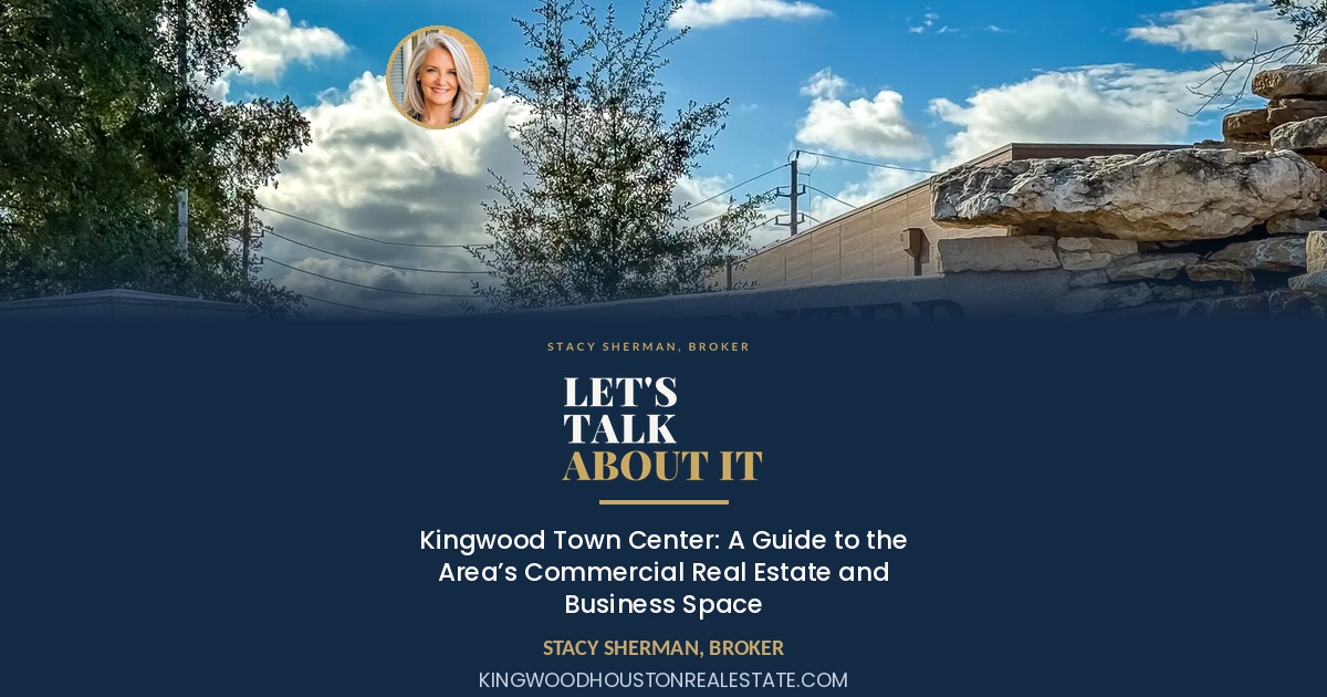 Kingwood Town Center: A Guide to the Area’s Commercial Real Estate and Business Space