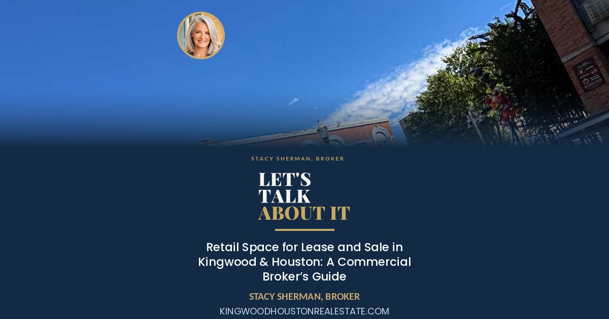 Retail Space for Lease and Sale in Kingwood & Houston: A Commercial Broker’s Guide