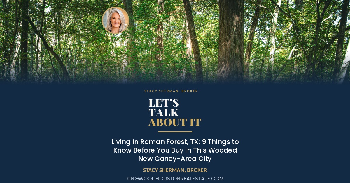 Living in Roman Forest, TX: 9 Things to Know Before You Buy in This Wooded New Caney-Area City