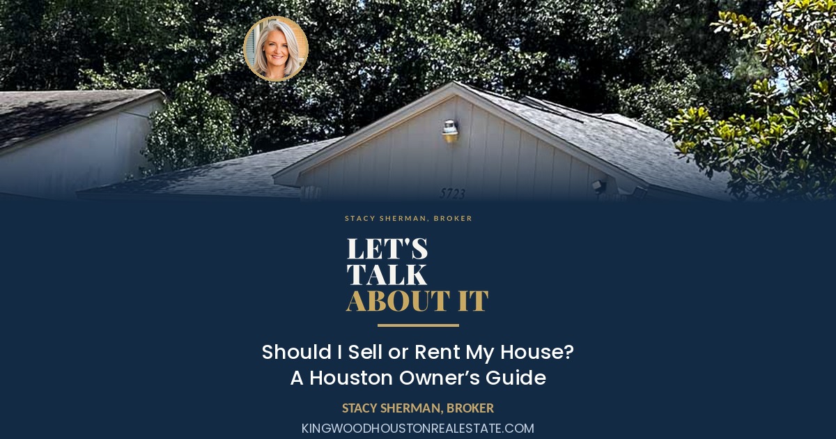 Should I Sell or Rent My House? A Houston Owner’s Guide