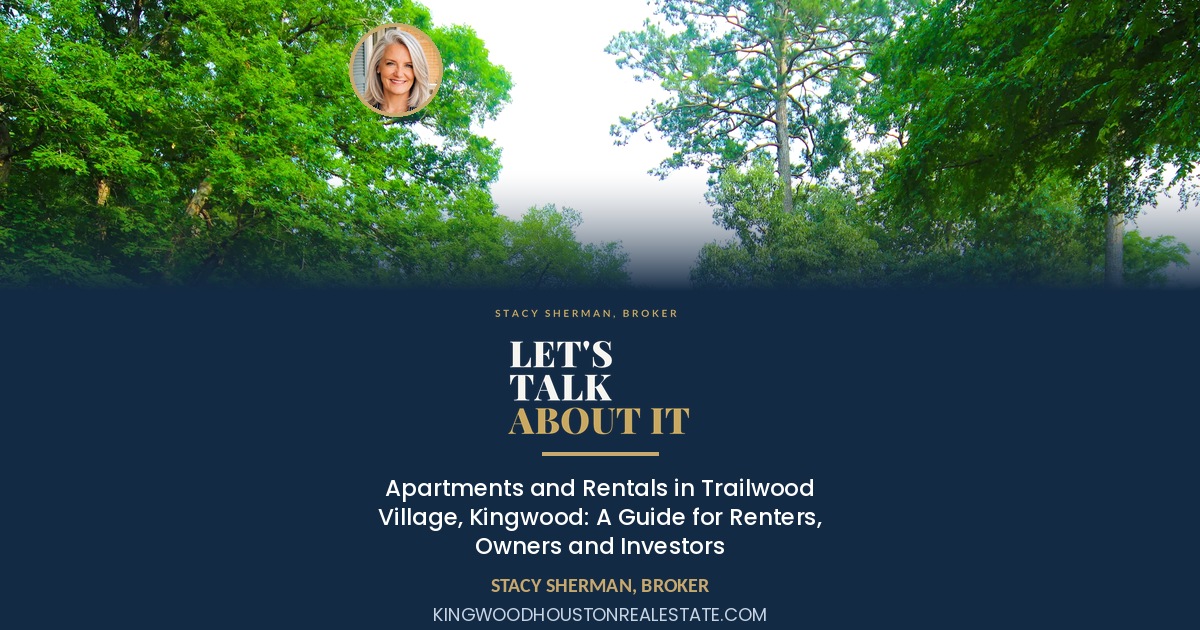 Apartments and Rentals in Trailwood Village, Kingwood: A Guide for Renters, Owners and Investors