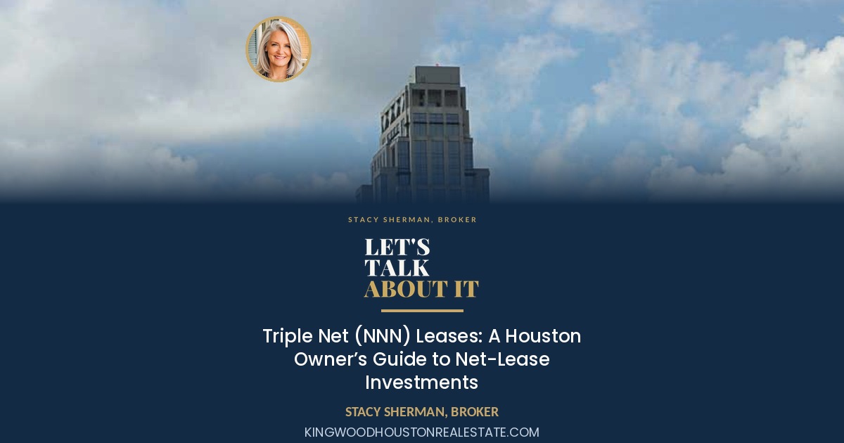 Triple Net (NNN) Leases: A Houston Owner’s Guide to Net-Lease Investments