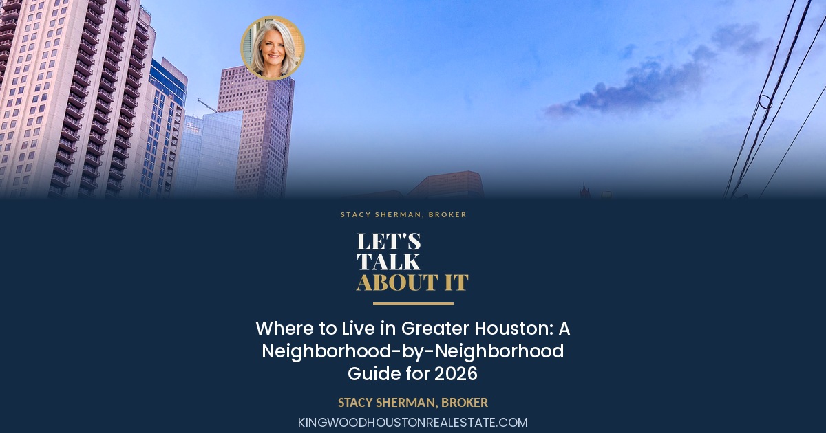 Where to Live in Greater Houston: A Neighborhood-by-Neighborhood Guide for 2026