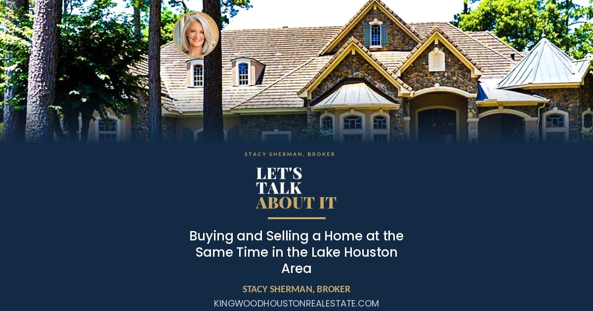 Buying and Selling a Home at the Same Time in the Lake Houston Area