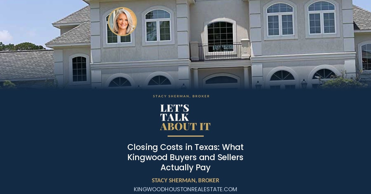 Closing Costs in Texas: What Kingwood Buyers and Sellers Actually Pay