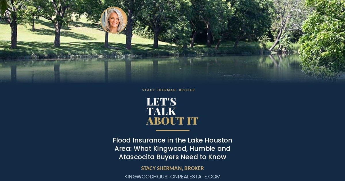 Flood Insurance in the Lake Houston Area: What Kingwood, Humble and Atascocita Buyers Need to Know