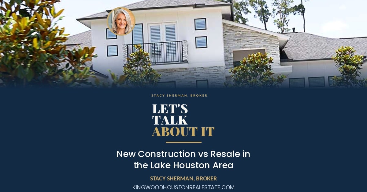 New Construction vs Resale in the Lake Houston Area