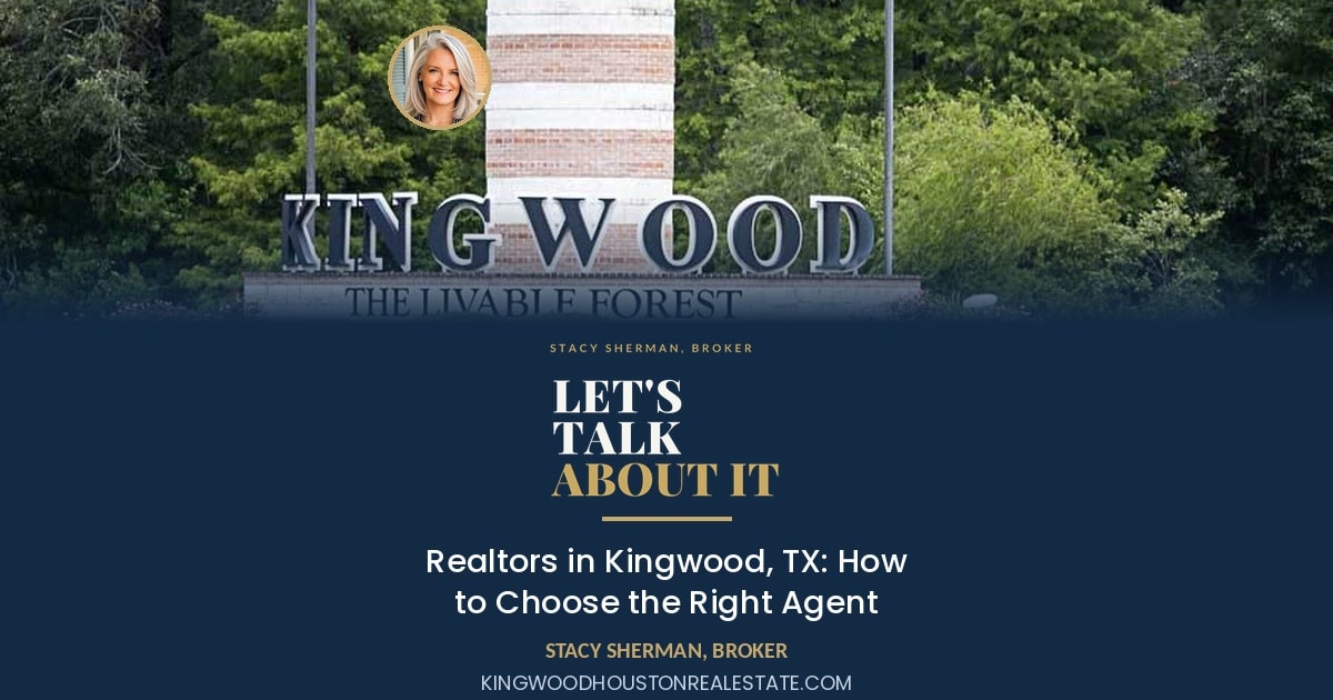 Realtors in Kingwood, TX: How to Choose the Right Agent