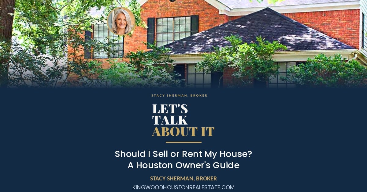 Should I Sell or Rent My House? A Houston Owner's Guide